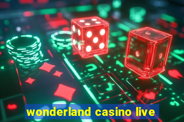 wonderland casino live