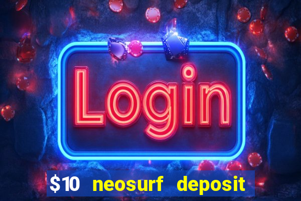 $10 neosurf deposit casinos australia