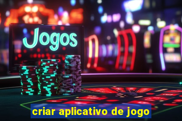 criar aplicativo de jogo