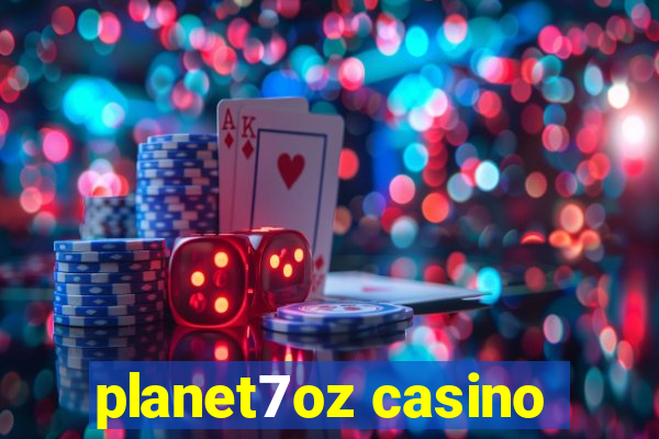 planet7oz casino