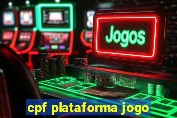 cpf plataforma jogo