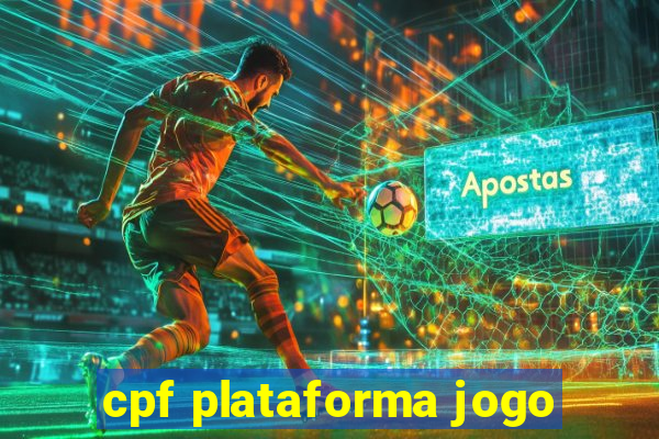 cpf plataforma jogo