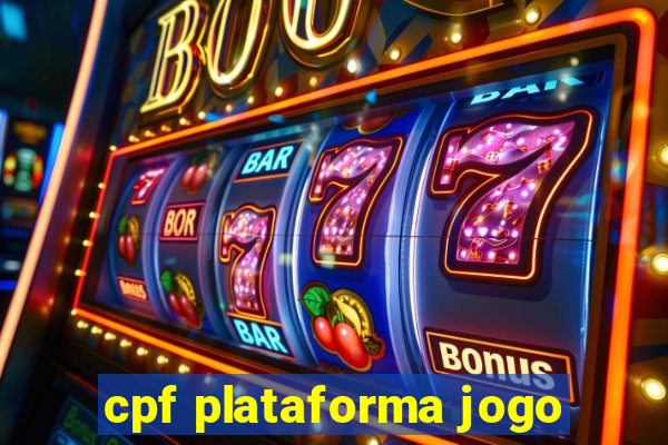 cpf plataforma jogo