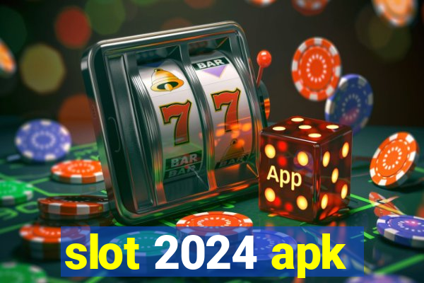 slot 2024 apk