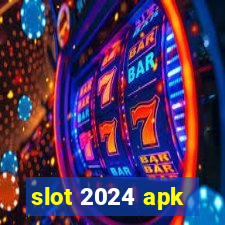 slot 2024 apk