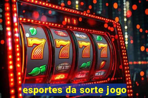 esportes da sorte jogo