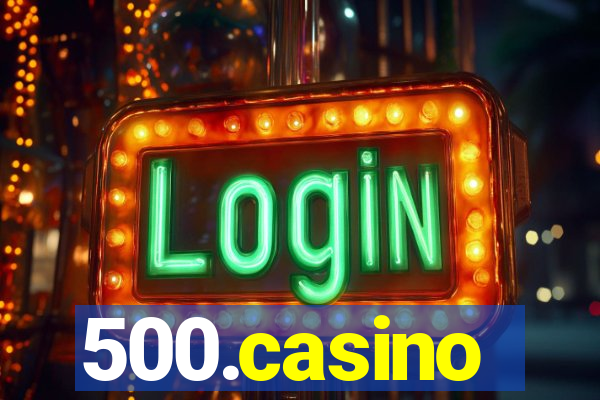 500.casino