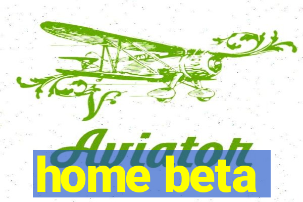 home beta