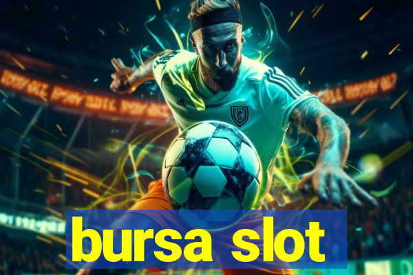 bursa slot