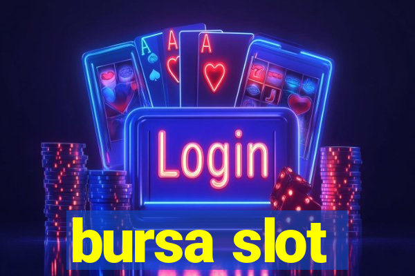 bursa slot