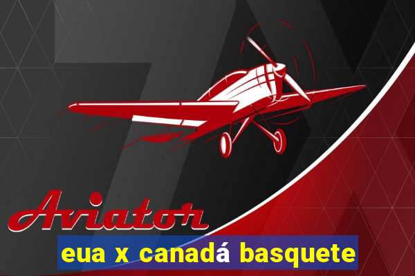 eua x canadá basquete