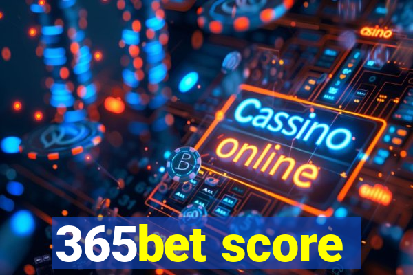 365bet score