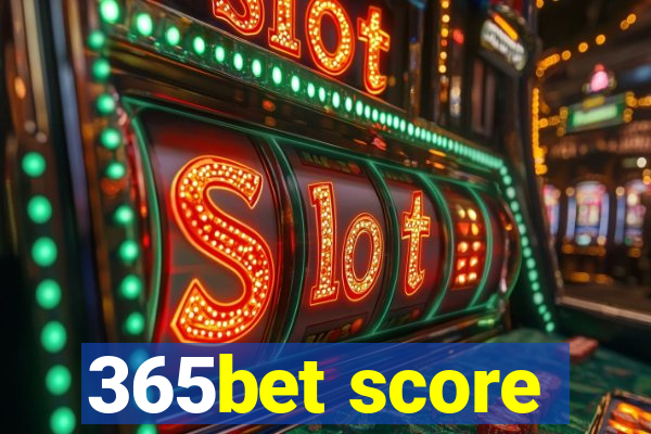 365bet score