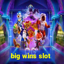 big wins slot