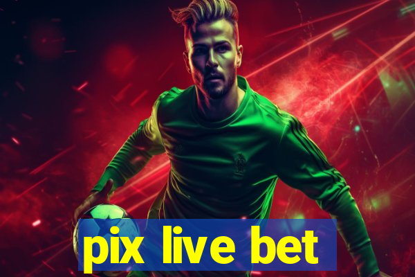 pix live bet