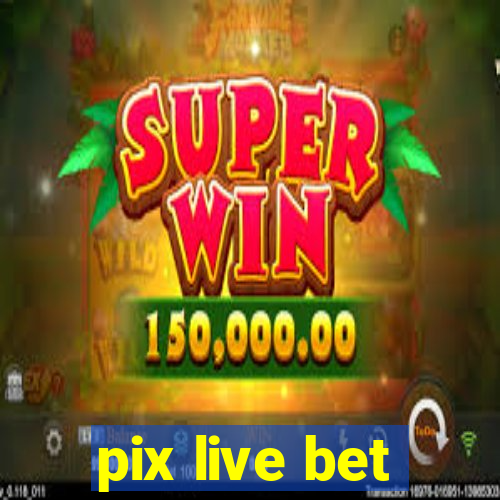 pix live bet