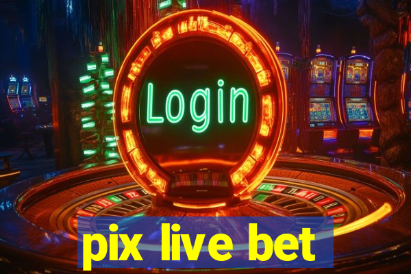 pix live bet