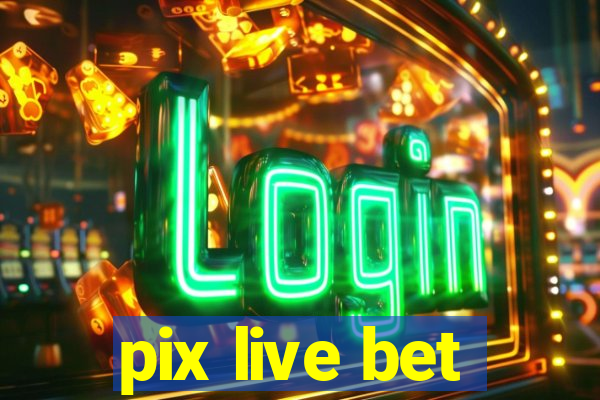 pix live bet