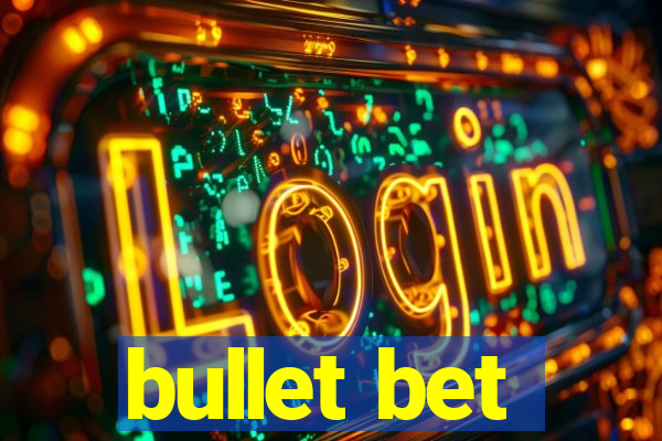 bullet bet