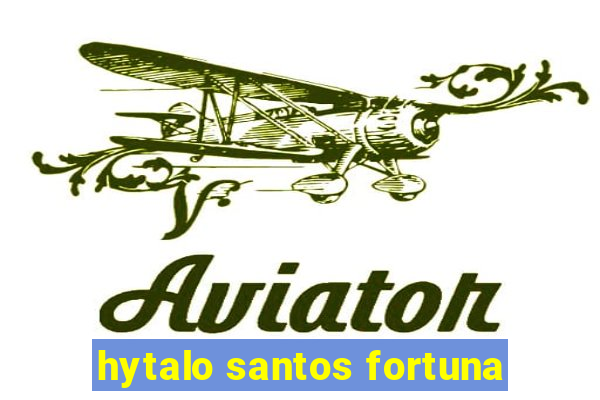 hytalo santos fortuna