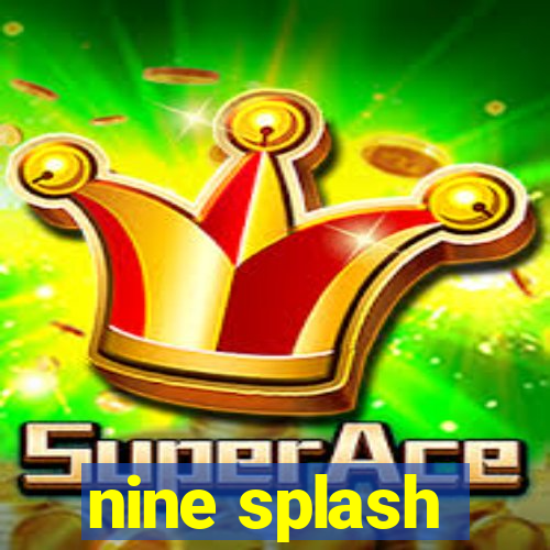 nine splash