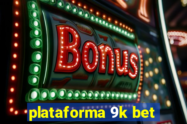 plataforma 9k bet