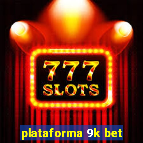 plataforma 9k bet