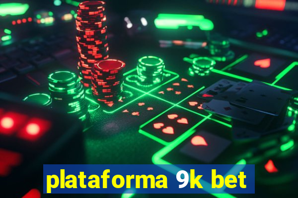 plataforma 9k bet