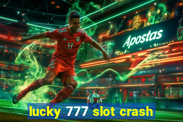 lucky 777 slot crash