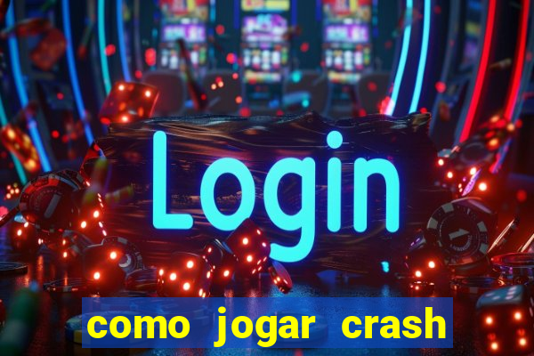 como jogar crash na blaze