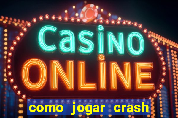 como jogar crash na blaze