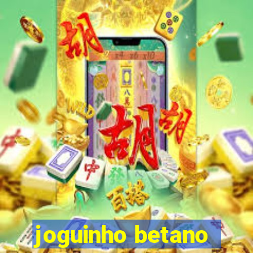 joguinho betano