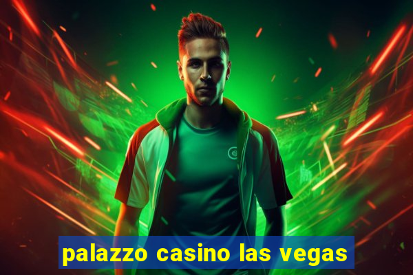 palazzo casino las vegas