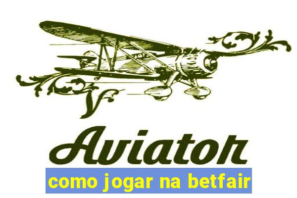 como jogar na betfair