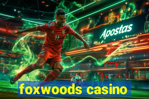 foxwoods casino