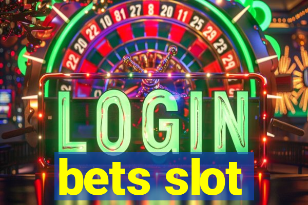 bets slot