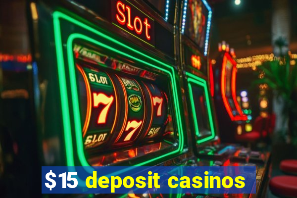 $15 deposit casinos