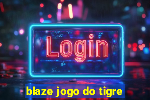 blaze jogo do tigre