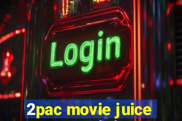 2pac movie juice