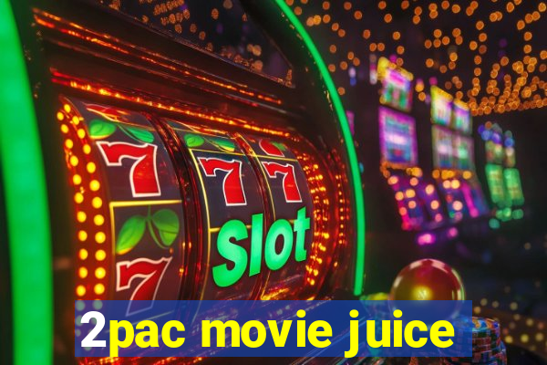 2pac movie juice