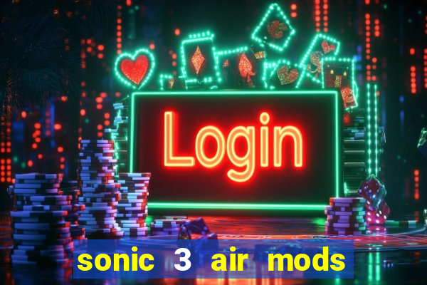 sonic 3 air mods extra slot shadow