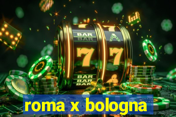 roma x bologna