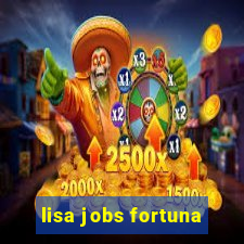 lisa jobs fortuna