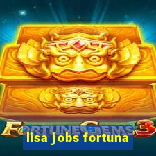 lisa jobs fortuna