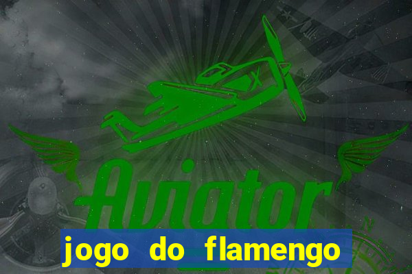 jogo do flamengo onde ver