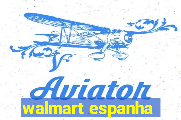 walmart espanha