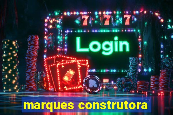 marques construtora