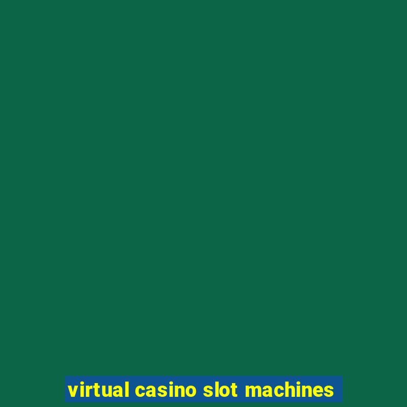 virtual casino slot machines