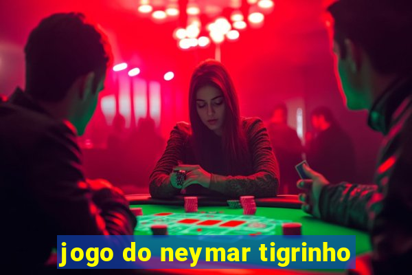 jogo do neymar tigrinho