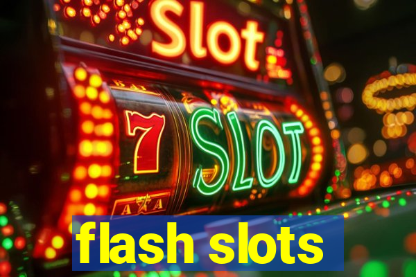 flash slots